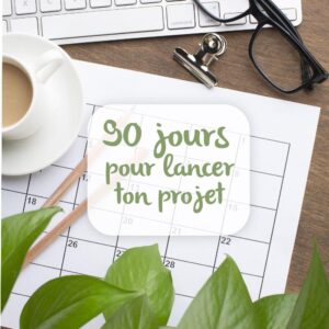 90 jours pour lancer ton projet - Outil de rétroplanning pratique