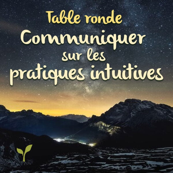 Table ronde à l'Orée de la Comm' - Communiquer avec aisance sur les pratiques intuitives : tarot, numérologie, soin énergérique...